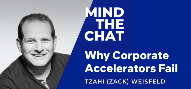Why corporate accelerators fail – Tzahi Weisfeld on Mind the Chat Podcast